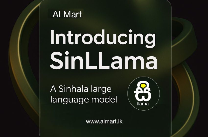 Fine-tuned SinLLama model is now publicly accessible via AI Mart 